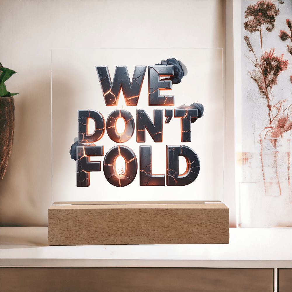 We Don't Fold | Acrylic Plaque