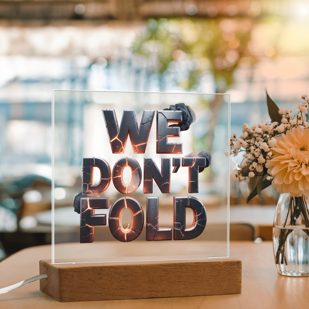 We Don't Fold | Acrylic Plaque