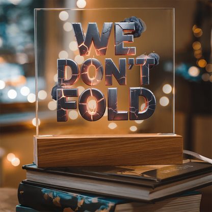 We Don't Fold | Acrylic Plaque