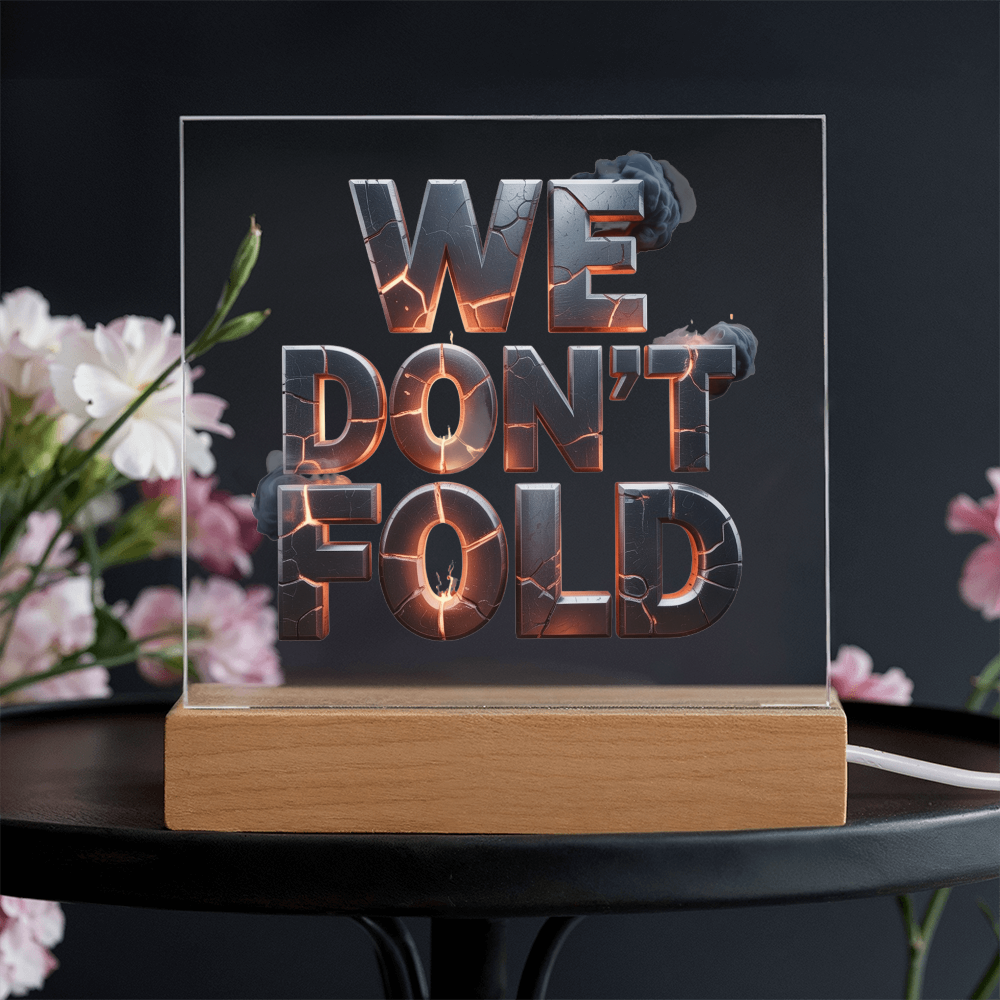 We Don't Fold | Acrylic Plaque