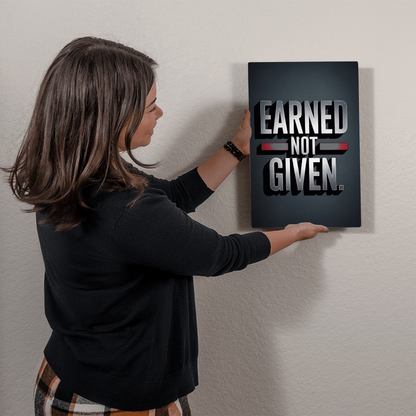 EARNED. NOT GIVEN. — Metal Print
