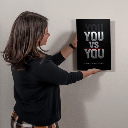 YOU VS YOU. EVERY SINGLE DAY. — Metal Print