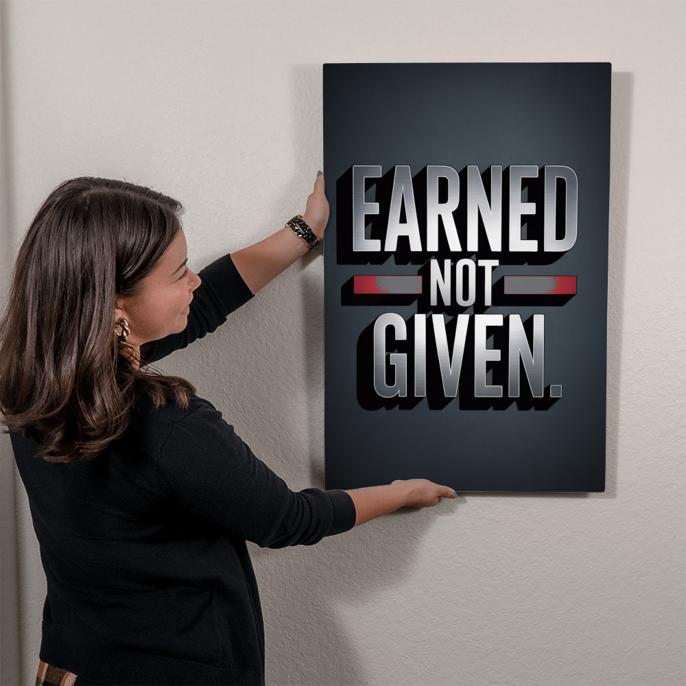 EARNED. NOT GIVEN. — Metal Print