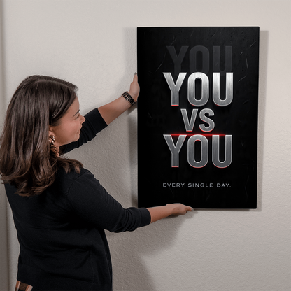 YOU VS YOU. EVERY SINGLE DAY. — Metal Print