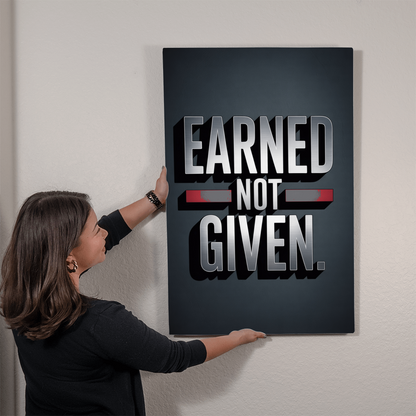 EARNED. NOT GIVEN. — Metal Print