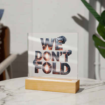 We Don't Fold | Acrylic Plaque