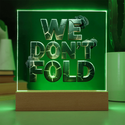We Don't Fold | Acrylic Plaque
