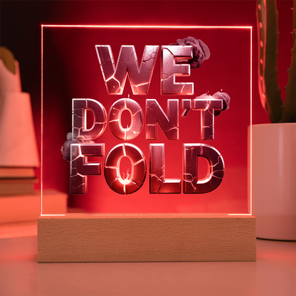 We Don't Fold | Acrylic Plaque